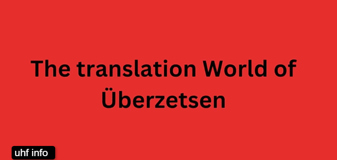 The Importance of Translation: Breaking Language Barriers with Überzetsen